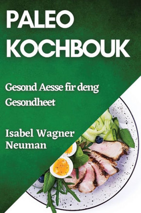 Paleo Kochbouk: Gesond Aesse fir deng Gesondheet