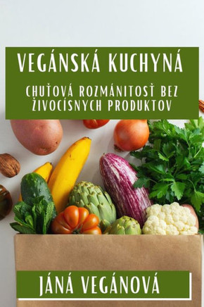 Veg??ska Kuchyňa: Chuťov??Rozmanitosť Bez Zivoč??nych Produktov