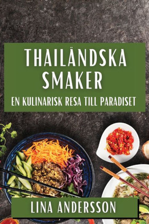 Thail??dska Smaker: En Kulinarisk Resa till Paradiset