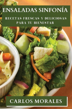 Ensaladas Sinfon??: Recetas Frescas y Deliciosas para tu Bienestar