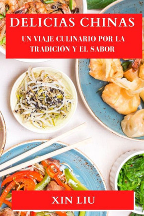 Delicias Chinas: Un Viaje Culinario por la Tradici?? y el Sabor