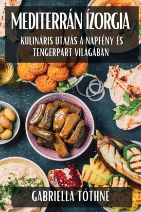 Mediterr?? ??orgia: Kulin??is Utaz?? a Napf??y ?? Tengerpart Vil????an