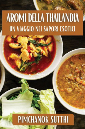 Aromi della Thailandia: Un Viaggio nei Sapori Esotici