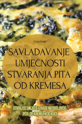 Savladavanje UmjeĆnosti Stvaranja Pita Od Kremesa