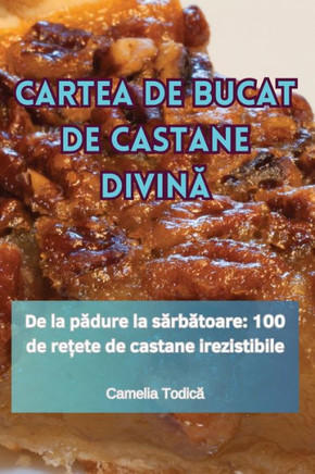 Cartea de Bucat de Castane Divin&#258;