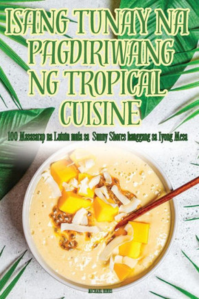Isang Tunay Na Pagdiriwang Ng Tropical Cuisine