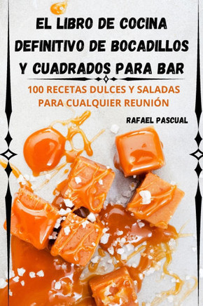 El libro de cocina definitivo de bocadillos y cuadrados para bar