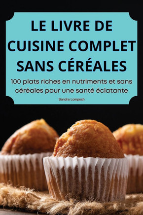 Le Livre de Cuisine Complet Sans C????les