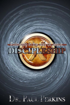 Discipleship: Following In The Way Of Jesus