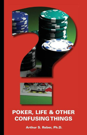 Poker, Life and Other Confusing Things