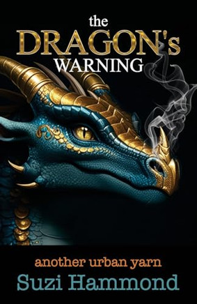 The DRAGON'S WARNING: another urban yarn