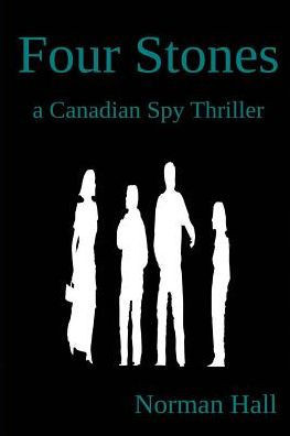 Four Stones: a Canadian Spy Thriller