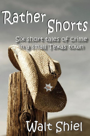 Rather Shorts: Six Short Tales of Crime in a Small Texas Town