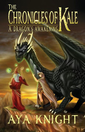 The Chronicles of Kale: A Dragon's Awakening