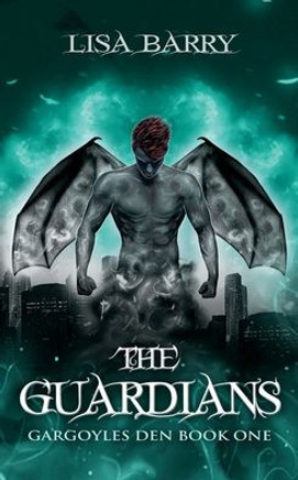 The Guardians (Gargoyles Den Book One)