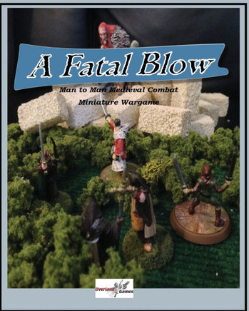 A Fatal Blow: Man To Man Medieval Combat Miniature Game