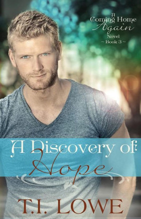 A Discovery Of Hope: A Coming Home Again Novel