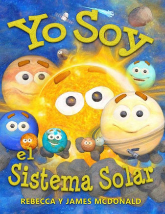 Yo Soy el Sistema Solar: Un libro infantil sobre el espacio, desde el Sol, pasando por los planetas, ayudando a los ni??s de preescolar, jard??