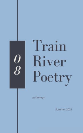 Train River Poetry: Summer 2021