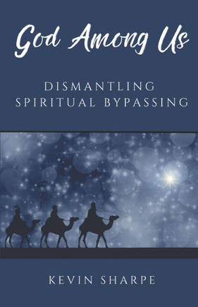 God Among Us: Dismantling Spiritual Bypassing