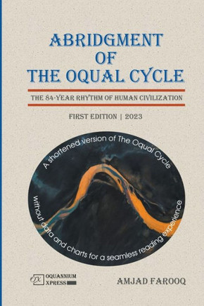 Abridgment of The Oqual Cycle: The 84-Year Rhythm of Human Civilization (2023)