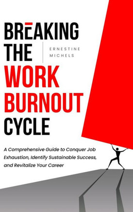 Breaking the Work Burnout Cycle