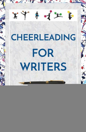 Cheerleading for Writers: Discover How Truly Talented You Are