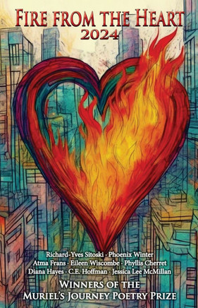 Fire from the Heart 2024: Winners of the Muriel's Journey Poetry Prize