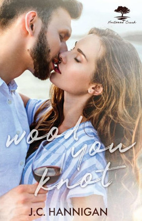 Wood You Knot: A Hartwood Creek Romance