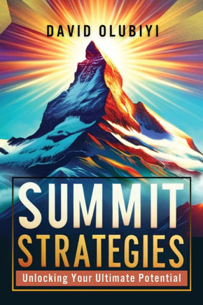 Summit Strategies: Unlocking Your Ultimate Potential