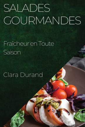Salades Gourmandes: Fra??heur en Toute Saison