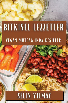 Bitkisel Lezzetler: Vegan Mutfağında Keşifler