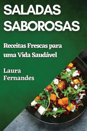 Saladas Saborosas: Receitas Frescas para uma Vida Saud??el