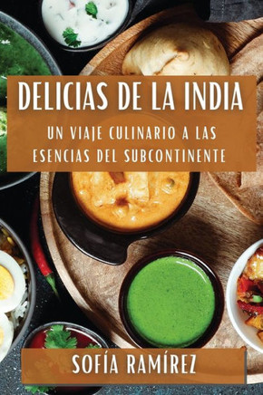 Delicias de la India: Un Viaje Culinario a las Esencias del Subcontinente
