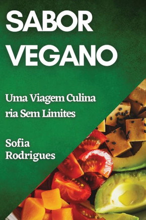 Sabor Vegano: Uma Viagem Culin??ia Sem Limites