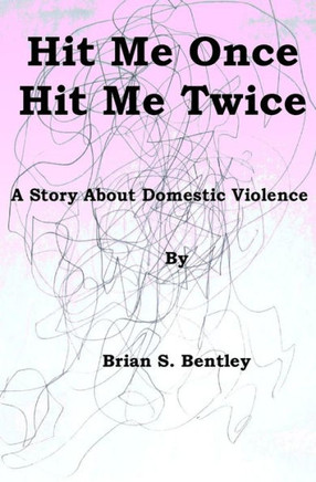 Hit Me Once, Hit Me Twice: A Story about Domestic Violence