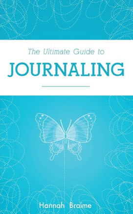 The Ultimate Guide to Journaling