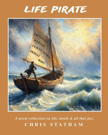 Life Pirate: A Poetry Collection on Life, Death & All That Jazz