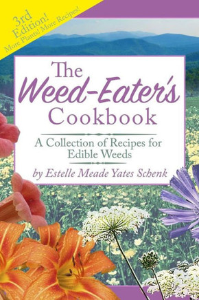 The Weed-Eater'S Cookbook: A Collection Of Recipes For Edible Weeds