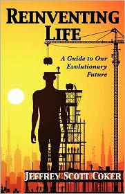 Reinventing Life: A Guide to Our Evolutionary Future