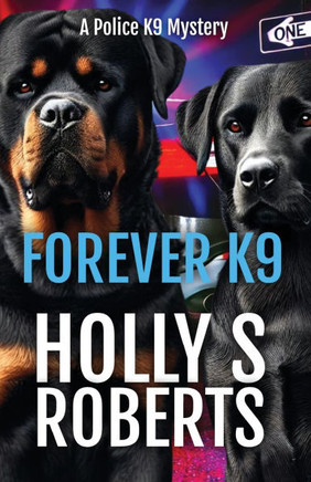 Forever K9: A Police K9 Mystery