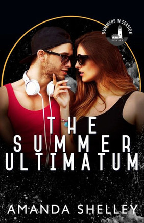 The Summer Ultimatum: Part of the Summers in Seaside Series
