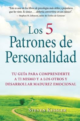 Los 5 Patrones de Personalidad: Tu gu?? para comprenderte a ti mismo y a los otros y desarrollar madurez emocional