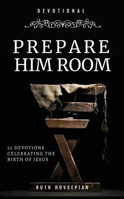 Prepare Him Room: 25 Devotions Celebrating the Birth of Jesus