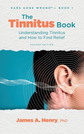 The Tinnitus Book: Understanding Tinnitus and How to Find Relief