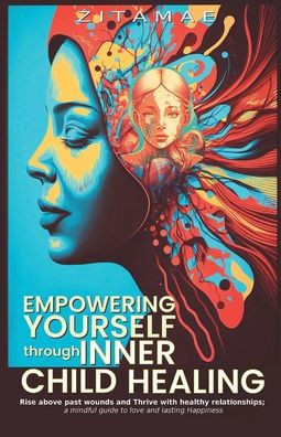 Empowering Yourself Through Inner Child Healing