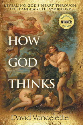 How God Thinks: Revealing God's Heart Through the Language of Symbolism