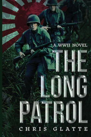 The Long Patrol: Wwii Novel (164Th Regiment)