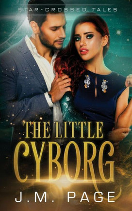 The Little Cyborg (Star-Crossed Fairytales)