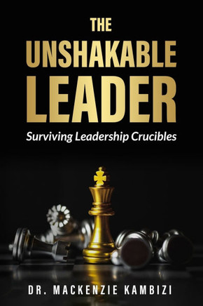 The Unshakable Leader: Thriving in Leadership Crucibles!